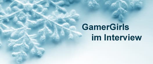 GamerGirls im Interview - Was haben wir uns gewünscht...